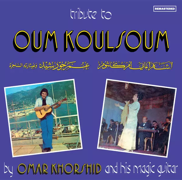 OMAR KHORSHID / TRIBUTE TO OUM KALTHOUM