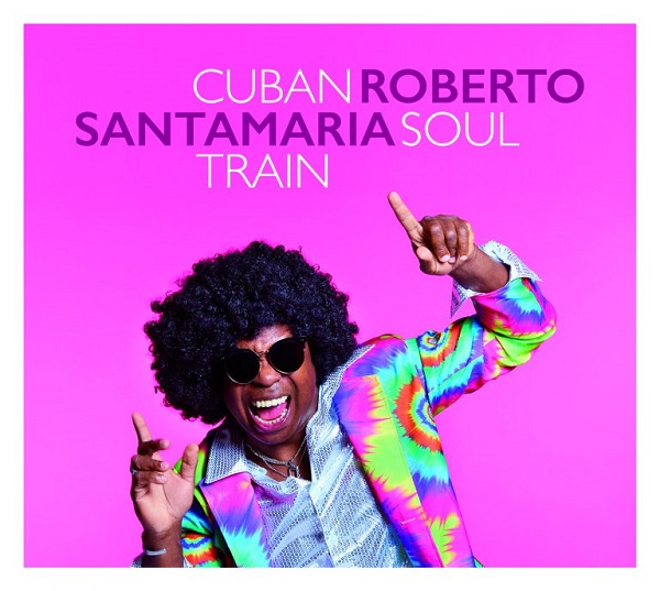 ROBERTO SANTAMARIA  / ロベルト・サンタマリア / CUBAN SOUL TRAIN