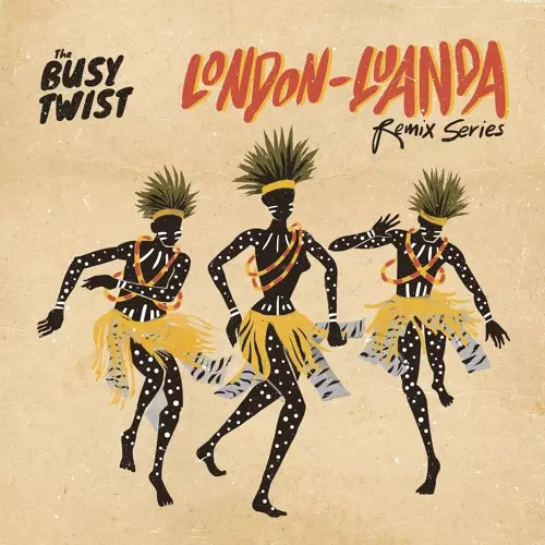 BUSY TWIST / ビジー・ツイスト / LONDON LUANDA REMIX SERIES