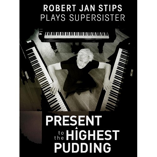 ROBERT JAN STIPS / ロバート・ヤン・スティップス / PRESENT TO THE HIGHEST PUDDING