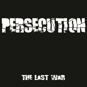 PERSECUTION (UK) / THE LAST WAR