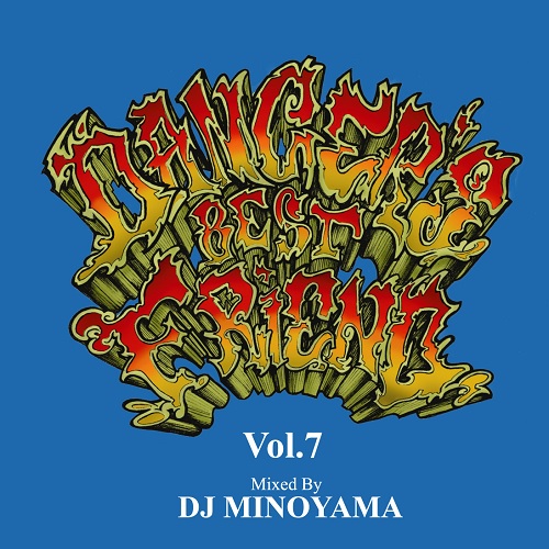 DJ MINOYAMA / DJミノヤマ / DANCER'S BEST FRIEND Vol.7