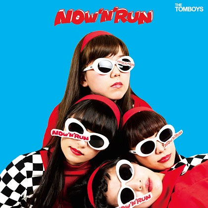 THE TOMBOYS / NOW’N’RUN