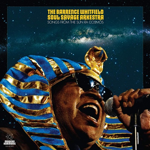 BARRENCE WHITFIELD SOUL SAVAGE ARKESTRA / SONGS FROM THE SUN RA COSMOS