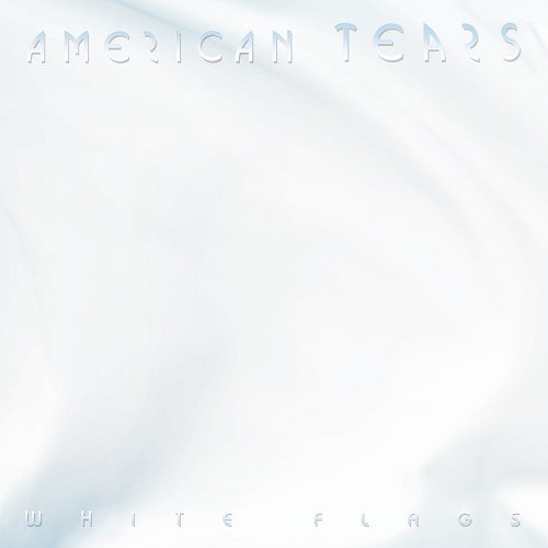 AMERICAN TEARS / アメリカン・ティアーズ / WHITE FLAGS