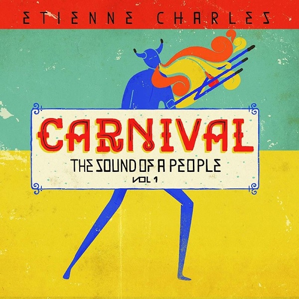 ETIENNE CHARLES / エティエンヌ・シャルル / CARNIVAL: THE SOUND OF A PEOPLE 1