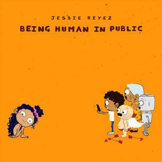 JESSIE REYEZ / BEING HUMAN IN PUBLIC / KIDDO "2LP"