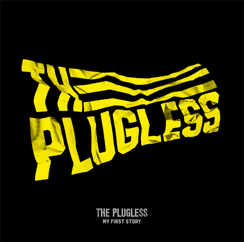 MY FIRST STORY /  THE PLUGLESS