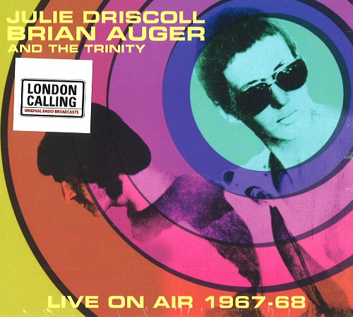 JULIE DRISCOLL, BRIAN AUGER & THE TRINITY / ジュリー・ドリスコール / ブライアン・オーガー・アンド・ザ・トリニティ / LIVE ON AIR 1967-68 - DIGITAL REMASTER