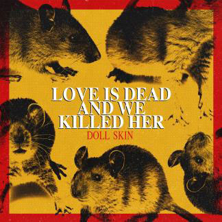 ドール・スキン / Love Is Dead And We Killed Her