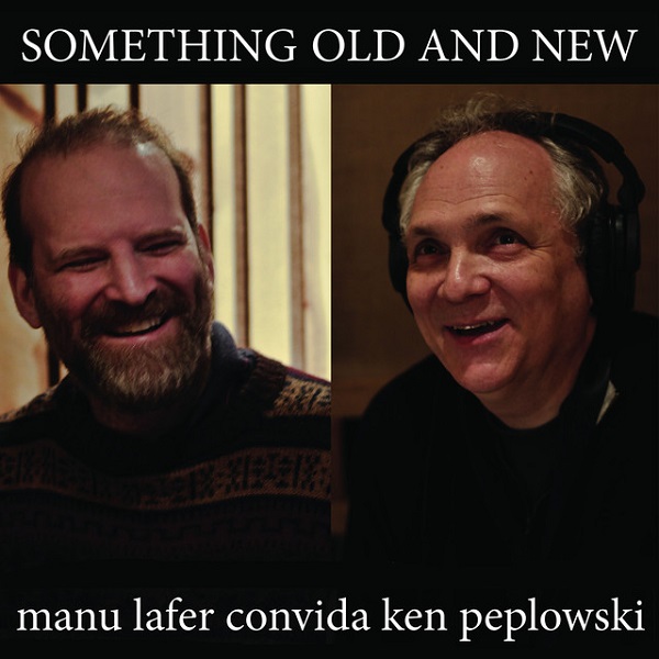 MANU LAFER / マヌ・ラフェール / SOMETHING OLD AND NEW - CONVIDA KEN PEPLOWSKI