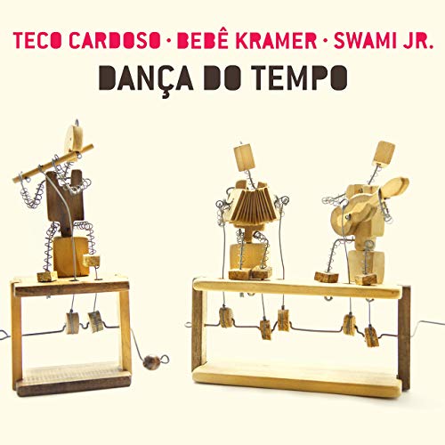 TECO CARDOSO & BEBE KRAMER & SWAMI JR / テコ・カルドーゾ & ベベ・クラメール & スワミ・ジュニオール / DANCA DO TEMPO