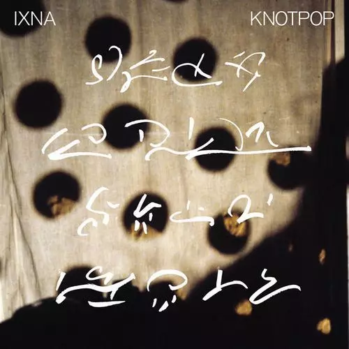 KNOTPOP/IXNA/81年キラー・アートスクール・アヴァンポップ / ポスト