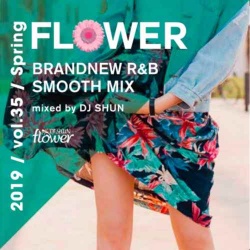DJ SHUN / Flower vol.35 ‐2019 Spring‐