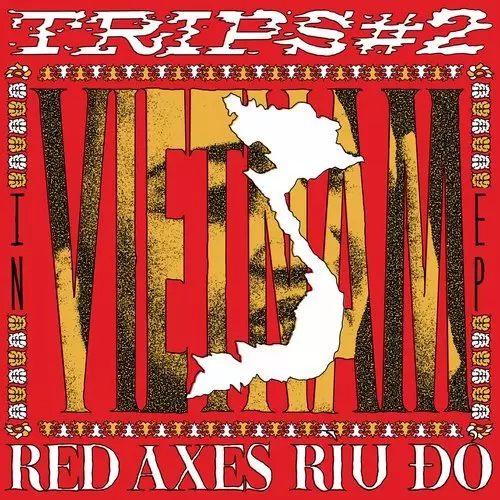 RED AXES / レッド・アクシーズ / TRIPS #2: VIETNAM