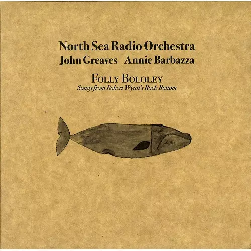 NORTH SEA RADIO ORCHESTRA WITH JOHN GREAVES AND ANNIE BARBAZZA / ジョン・グリーヴス&アニー・バルバッザ with ノース・シー・レディオ・オーケストラ / FOLLY BOLOLEY: PLAY ROCK BOTTOM