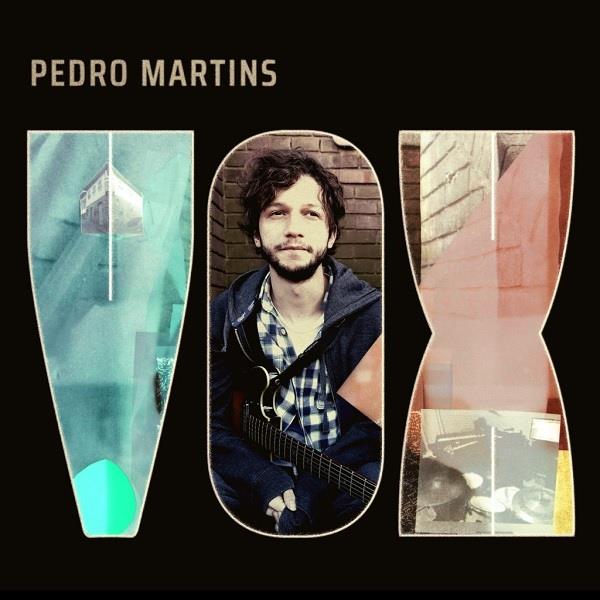 PEDRO MARTINS / ペドロ・マルチンス / VOX / ヴォックス
