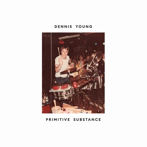 DENNIS YOUNG (LIQUID LIQUID) / デニス・ヤング / PRIMITIVE SUBSTANCE (LP)