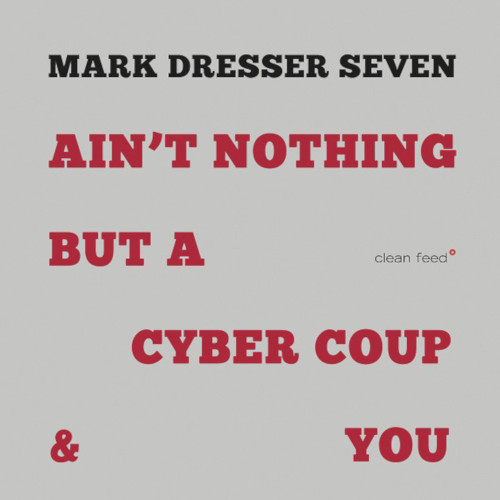 MARK DRESSER / マーク・ドレッサー / Ain't Nothing But A Cyber Coup & You