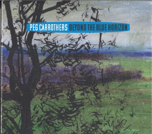 PEG CARROTHERS / Beyond The Blue Horizon