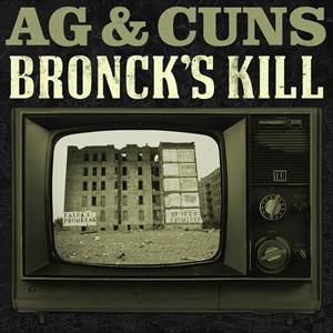 AG & CUNS / BRONCK'S KILL "CD"