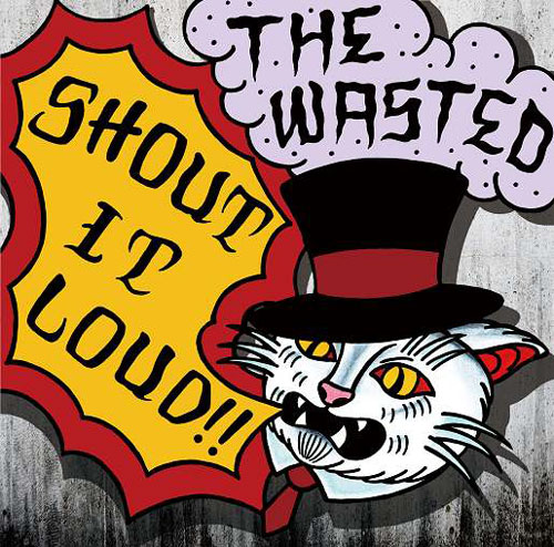 THE WASTED / SHOUT IT LOUD!!