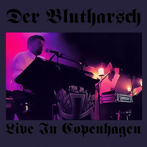 DER BLUTHARSCH / LIVE IN COPENHAGEN