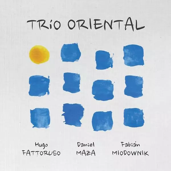 TRIO ORIENTAL / トリオ・オリエンタル / HUGO FATTORUSO-DANIEL MAZA-FABIAN MIODOWNIK