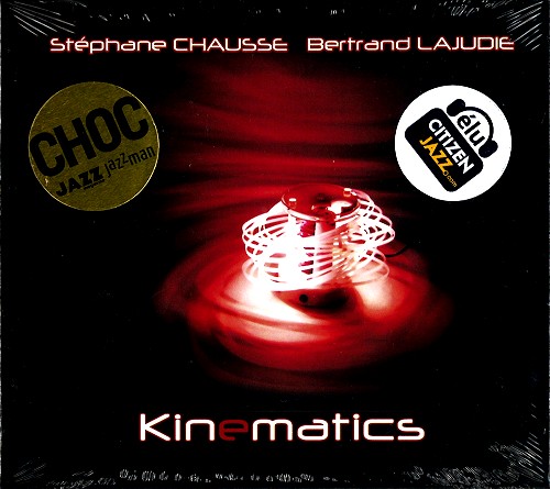 STEPHANE CHAUSSE & BERTRAND LAJUDIE / STEPHANE CHAUSSE/BERTRAND LAJUDIE / KINEMATICS