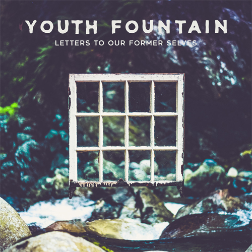 YOUTH FOUNTAIN / LETTERS TO OUR FORMER SELVES (国内仕様盤)