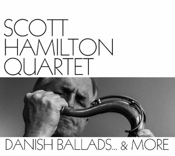 SCOTT HAMILTON / スコット・ハミルトン / Danish Ballads... & More / デニッシュ・バラード&モア