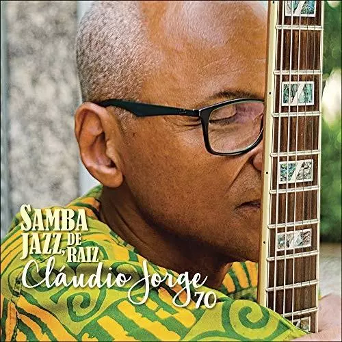 CLAUDIO JORGE / クラウヂオ・ジョルジ / SAMBA JAZZ, DE RAIZ