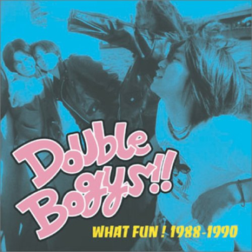 DOUBLE BOGYS / ダブルボギーズ / WHAT FUN! 1988-1990