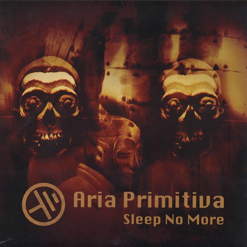 ARIA PRIMITIVA / SLEEP NO MORE - 180g LIMITED VINYL