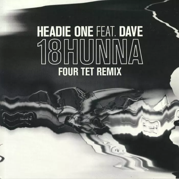 HEADIE ONE / 18 HUNNA FEAT DAVE (FOUR TET REMIX)
