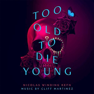 CLIFF MARTINEZ / クリフ・マルティネス / Too Old to Die Young