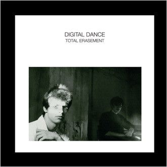 DIGITAL DANCE / デジタル・ダンス / TOTAL ERASEMENT