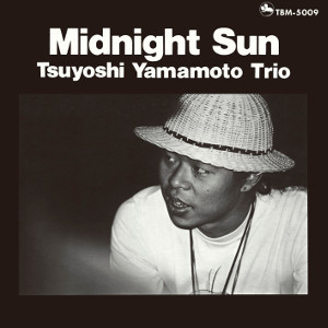 TSUYOSHI YAMAMOTO / 山本剛 / MIDNIGHT SUN / ミッドナイト・サン