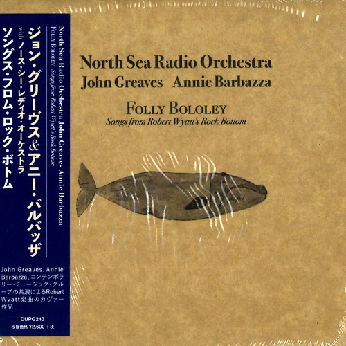 NORTH SEA RADIO ORCHESTRA WITH JOHN GREAVES AND ANNIE BARBAZZA / ジョン・グリーヴス&アニー・バルバッザ with ノース・シー・レディオ・オーケストラ / FOLLY BOLOLEY PLAY ROCK BOTTOM / ソングス・フロム・ロック・ボトム