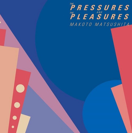 MAKOTO MATSUSHITA / 松下誠 / THE PRESSURES AND THE PLEASURES(+4)