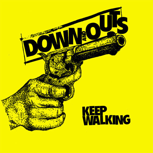 DOWN AND OUTS (UK) / KEEP WALKING (7")