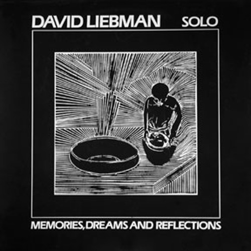 DAVE LIEBMAN (DAVID LIEBMAN) / デイヴ・リーブマン / Solo - Memories, Dreams And Reflections / ソロ~メモリーズ、ドリームス・アンド・リフレクションズ