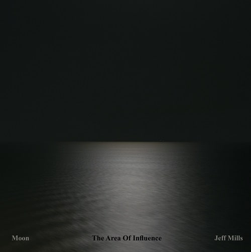 JEFF MILLS / ジェフ・ミルズ / MOON - THE AREA OF INFLUENCE