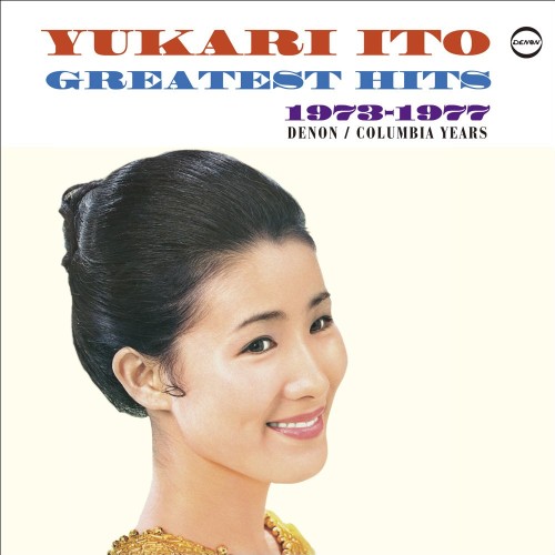 YUKARI ITO / 伊東ゆかり / ゆかりのグレイテスト・ヒッツ 1973-1977