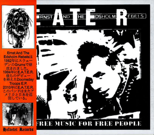 E.A.T.E.R. (ERNST AND THE EDSHOLM REBELS) / イーター / FREE MUSIC FOR FREE PEOPLE 1982-2017