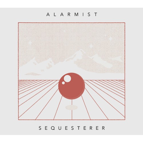 ALARMIST / ALARMIST (PROG) / SEQUESTERER