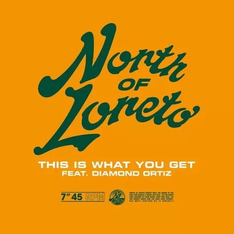 NORTH OF LORETO / ノース・オヴ・ロレト / THIS IS WHAT YOU GET FEAT. DIAMOND ORTIZ(7")