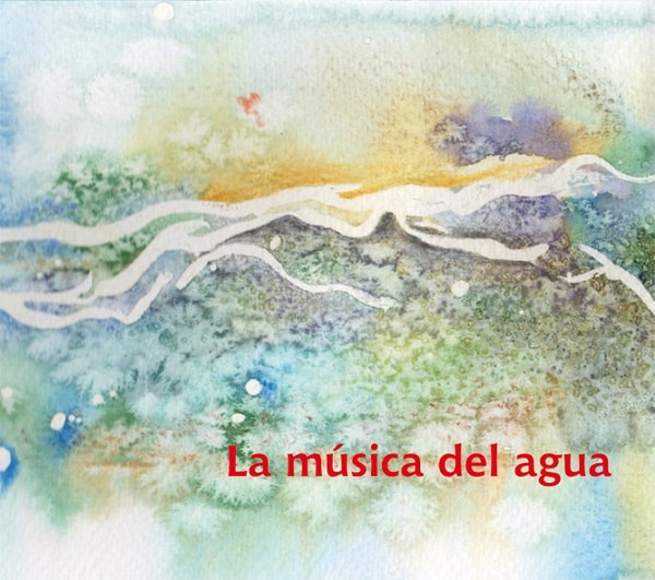 CARLOS AGUIRRE / カルロス・アギーレ / LA MUSICA DEL AGUA / ラ・ムシカ・デル・アグア - 水の音楽
