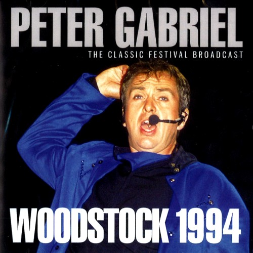 PETER GABRIEL / ピーター・ガブリエル / WOODSTOCK 1994: THE CLASSIC FESTIVAL BROADCAST