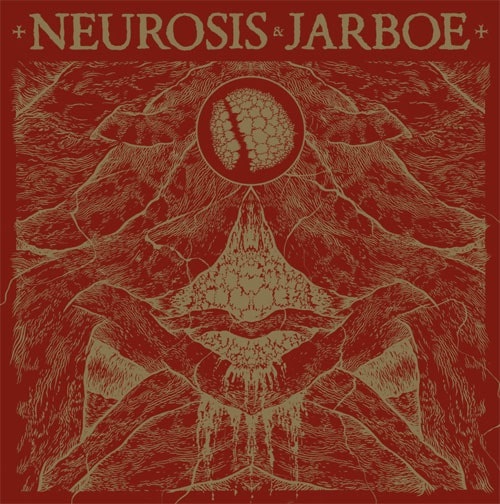 NEUROSIS & JARBOE / NEUROSIS & JARBOE